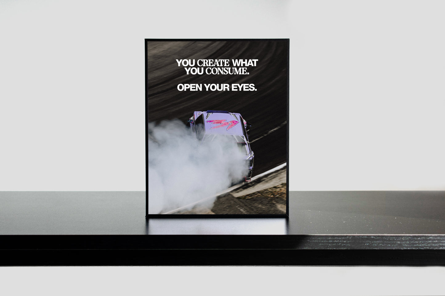 You Create What You Consume.