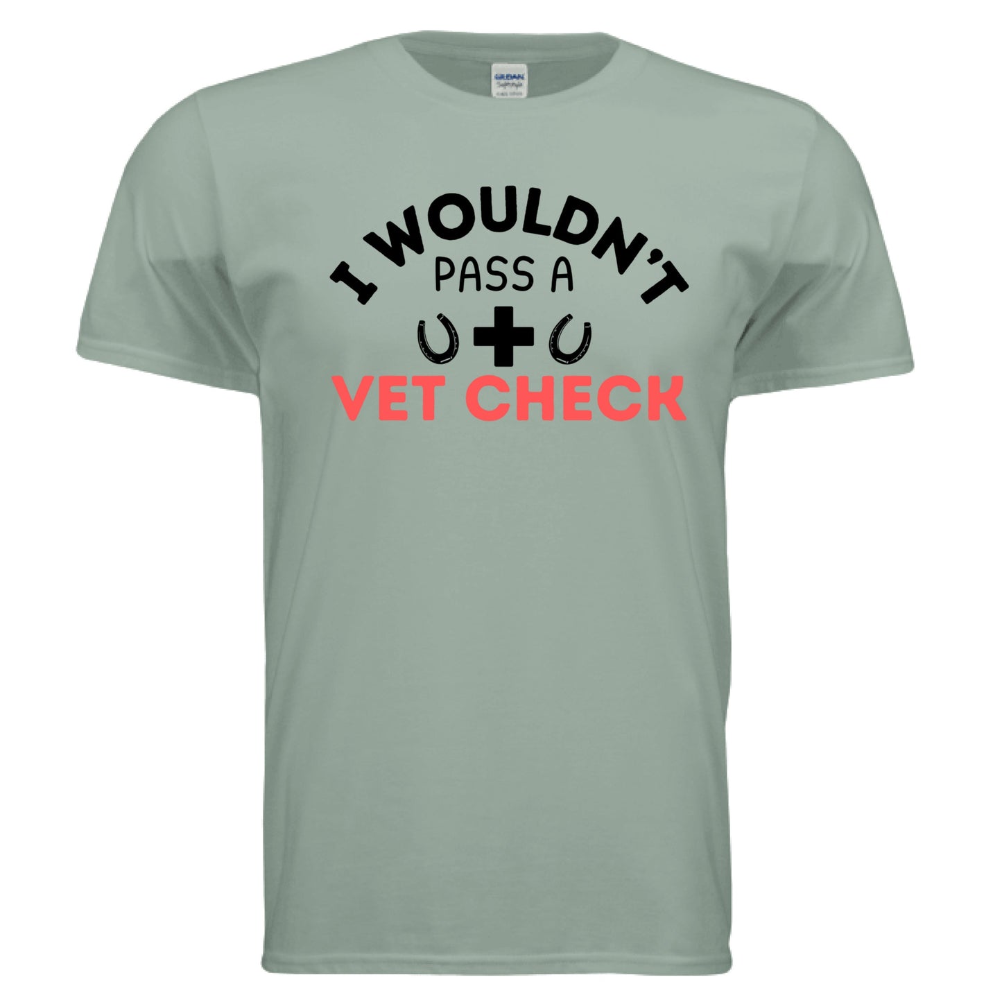 I wouldn't Pass a Vet Check tee
