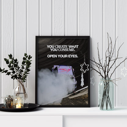 You Create What You Consume.