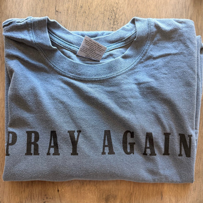 Pray Again Tee: 100% ring-spun cotton
