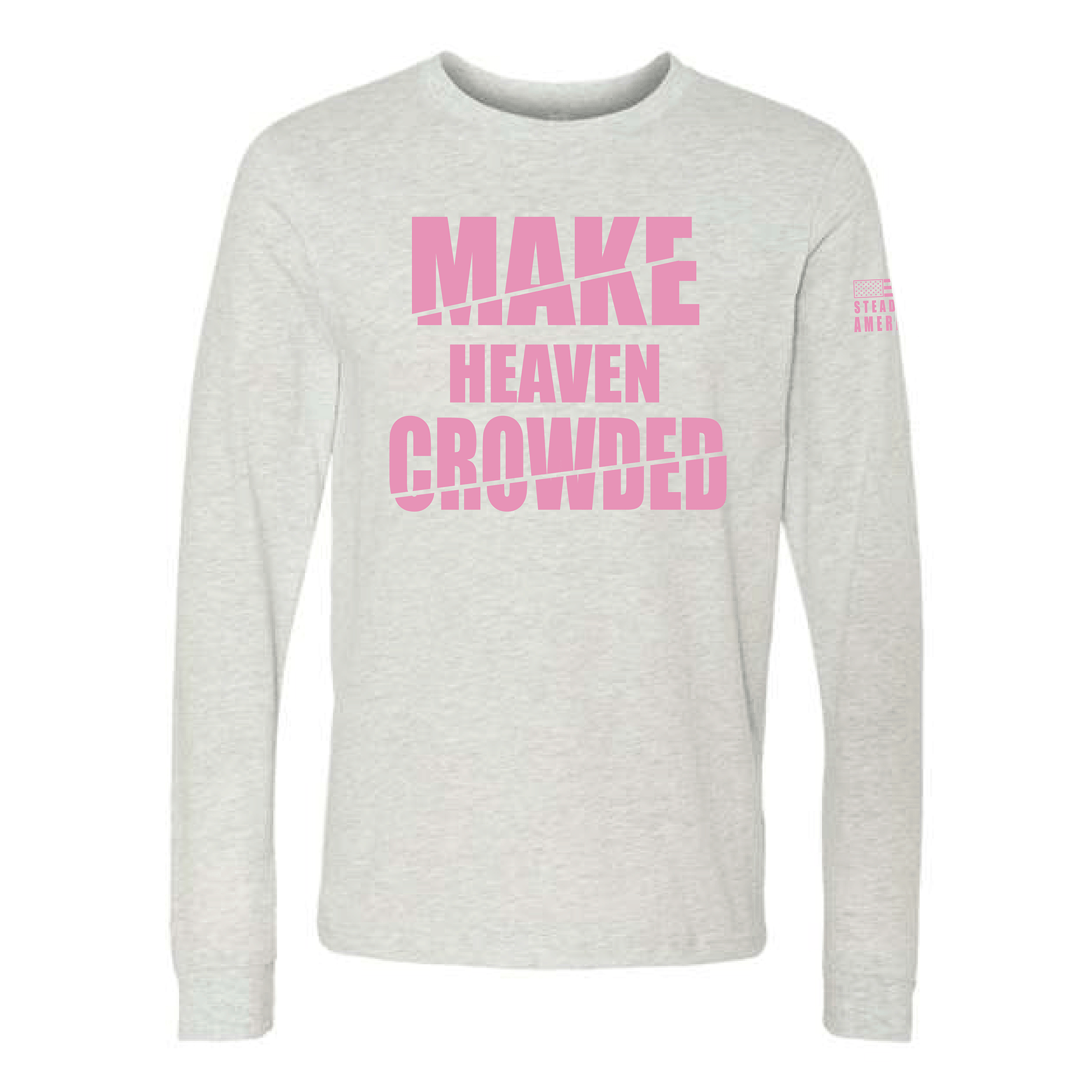 Make Heaven Crowded Long Sleeve T-Shirt – Inspirational Christian T-Shirt