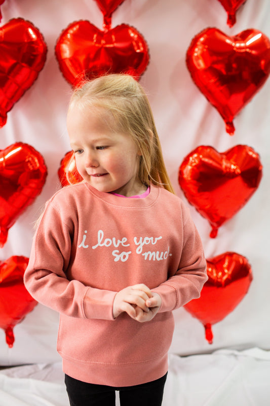I Love You So Much Toddler Crewneck Sweatshirt