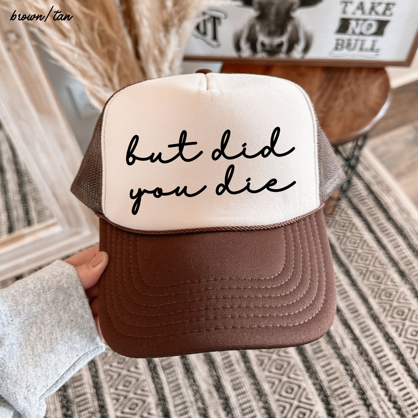 But Did You Die Cursive Trucker Hat *9 Colors