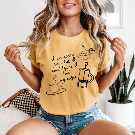 I'm Sorry For What I Said Before I Had My Coffee T-Shirt