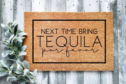 Next Time Bring Tequila Doormat