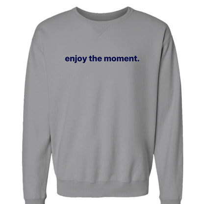 Enjoy the moment crewneck