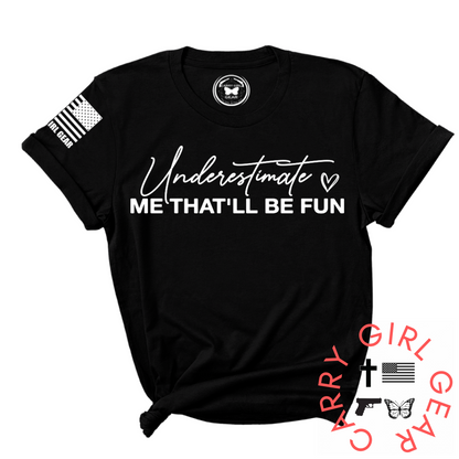 UNDERESTIMATE ME TEE