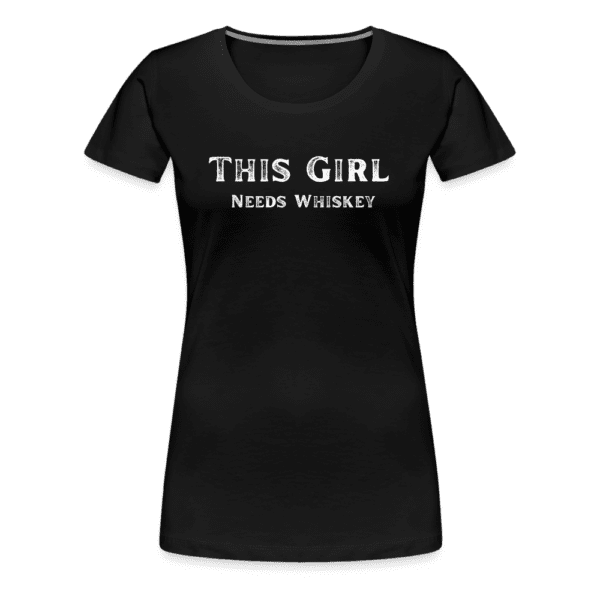 This Girl Needs Whiskey | Women's T-Shirt | Casual Fit