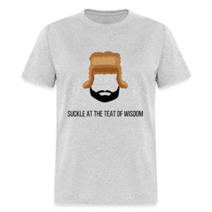 Suckle at the Teat of Wisdom - Men's T-Shirt (GDP)